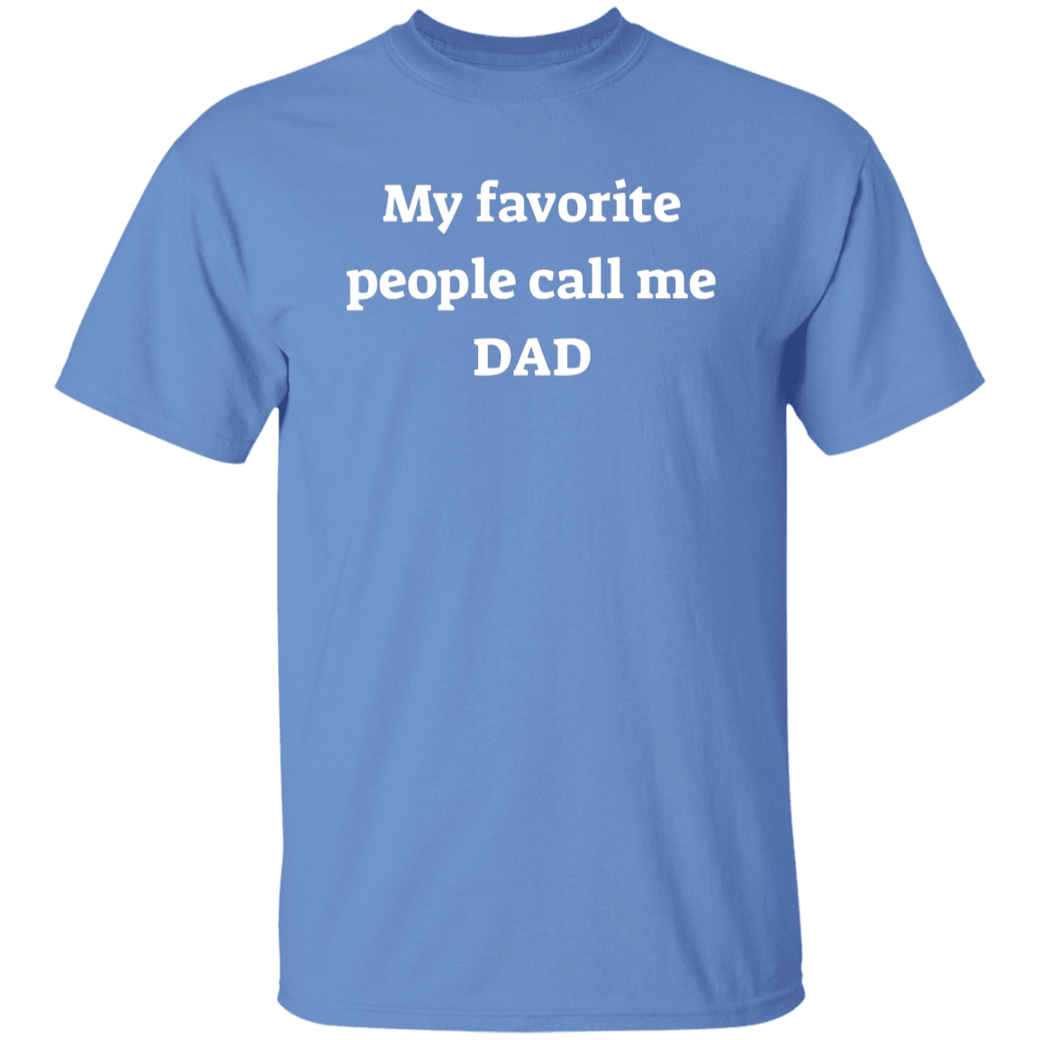 Blue short-sleeve men's t-shirt that says: My favorite people call me DAD.