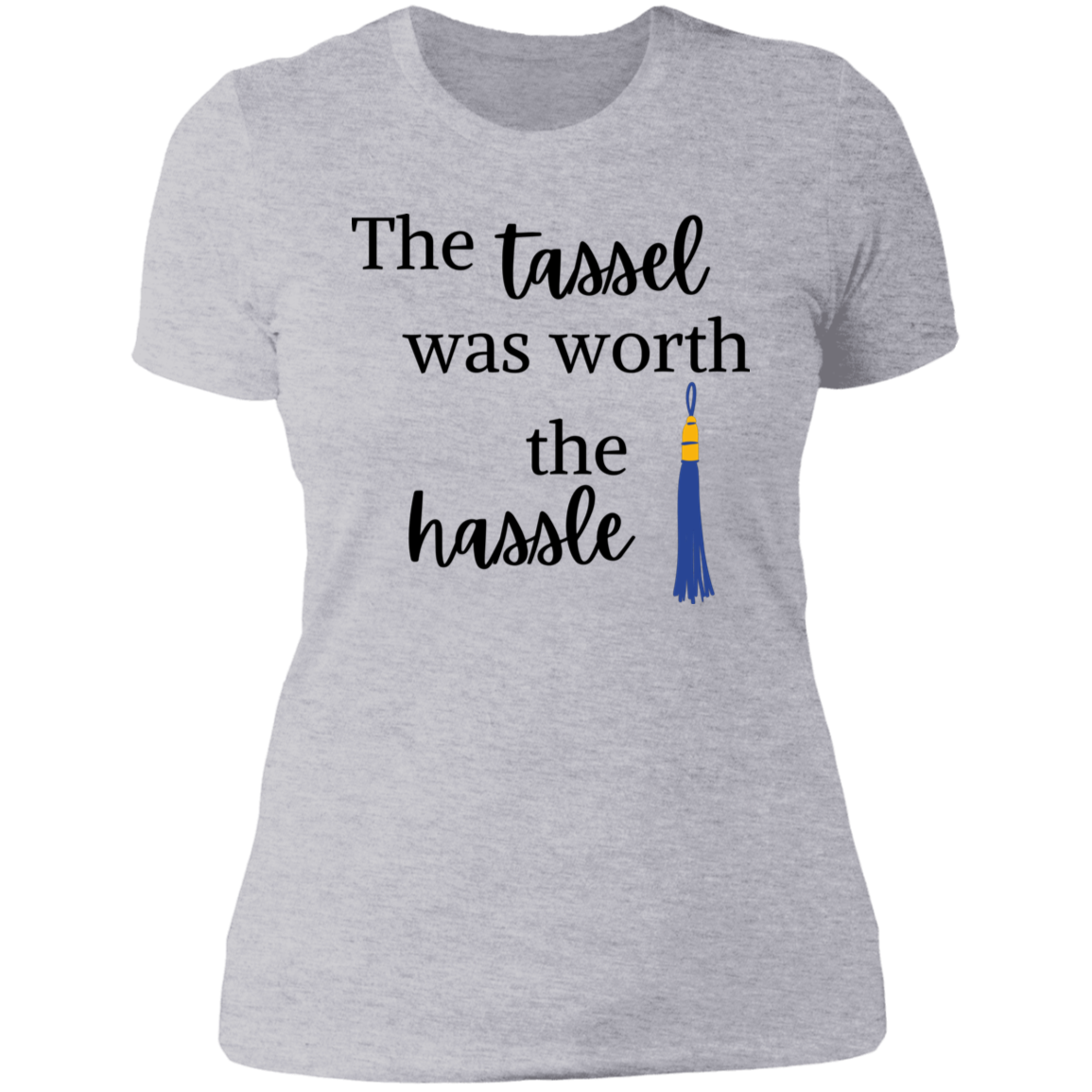 Women's gray short-sleeve t-shirt with the words: the tassel was worth the hassle. A blue tassel hangs beside the words.