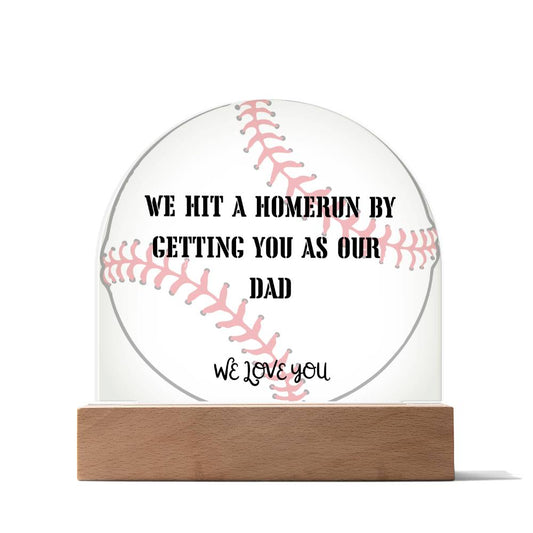 Dome-shaped acrylic plaque with baseball background. Homerun dad message. In wooden base.